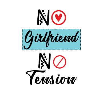 No Girlfriend No Tension