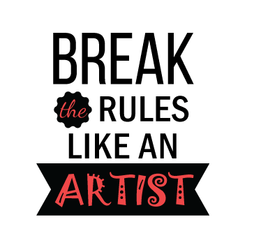 Break The Rules Like An Artist