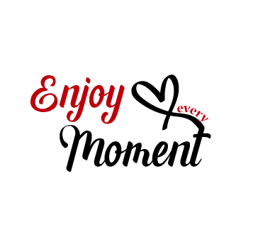 Enjoy Every Moment