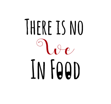 There Is No We In Food