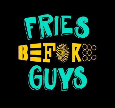 Fries Before Guys