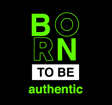 Born To Be Authentic