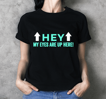 Buy Hey My Eyes Are Up Here!