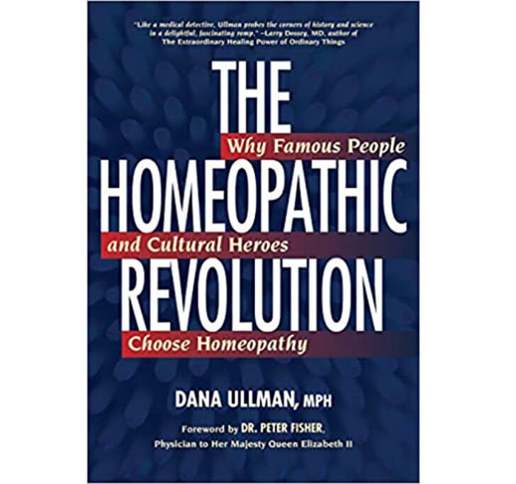 Buy The Homeopathic Revolution: Why Famous People And Cultural Heroes Choose Homeopathy 