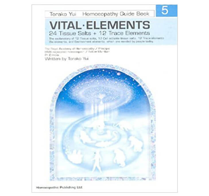 Buy Torako Yui Homoeopathy Guide Book Vital Elements: 24 Tissue Salts And 12 Trace Elements