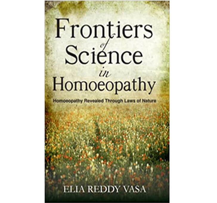 Buy Frontiers Of Science In Homoeopathy: Homoeopathy Revealed Through Laws Of Nature