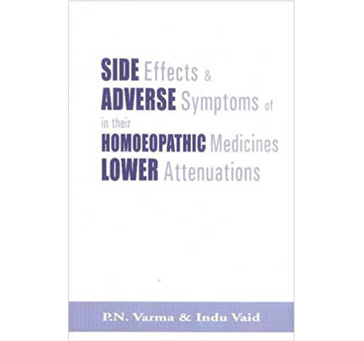 Buy Side Effects & Adverse Symptoms Of Homoeopathic Medicines In Their Lower Attenuations