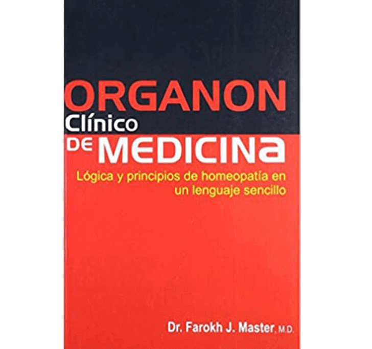 Buy ORGANON Clínico DE MEDICINA Lógica Y Principios De Homeopatía En Un Lenguaje Sencillo