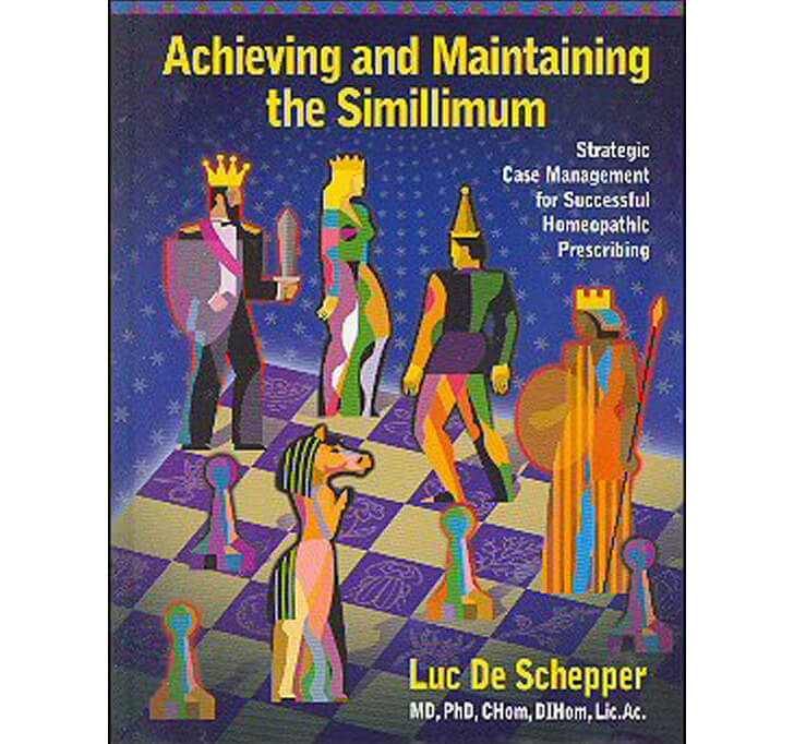 Buy Achieving And Maintaining The Simillimum (Strategic Case Management For Successful Homeopathic Prescribing)