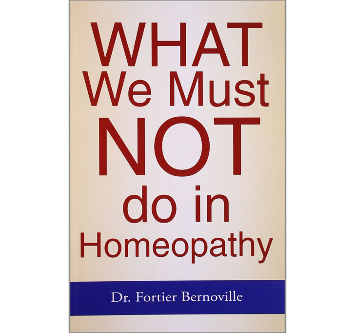 Buy See All 2 Images Follow The Author  Fortier Bernoville + Follow  What We Must Not Do In Homoeopathy: 1