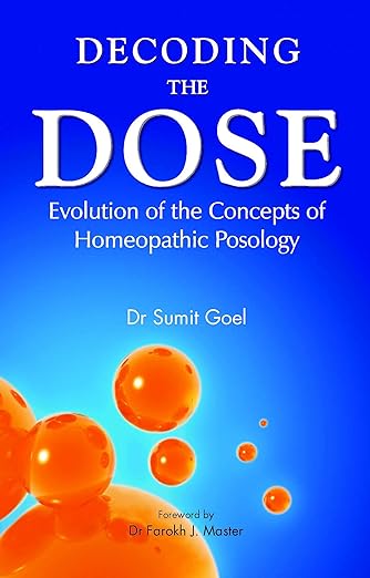 Buy Decoding The Dose: Evolution Of The Concepts Of Homeopathic Posology: 1
