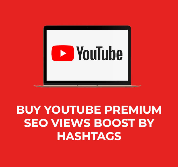 Buy YouTube Premium SEO Views Boost By Hashtags